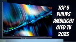 Top 5 Philips Ambilight OLED TV 2023