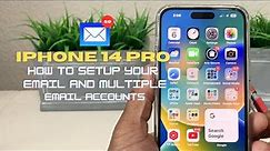 iPhone 14/14 Pro: How To Setup Your Email and Multiple Email Accounts.