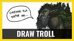 Fantastic Anatomy #16: How to Draw Trolls