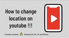 How to change YouTube Location | YouTube Location Settings for Android ,PC & TV 2021