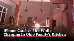 iPhone Catches Fire While Charging In Ohio Family's Kitchen