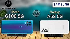 Motorola moto G100 5G vs Samsung galaxy A52 5G Price,launched specs and features: Full comparison