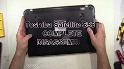 Toshiba Satellite S55T How To Complete Take Apart Full Disassembly Nothing Left