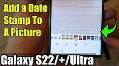 Galaxy S22/S22+/Ultra: How to Add a Date Stamp To A Picture
