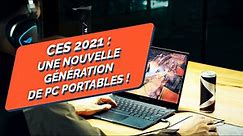 UNE NOUVELLE GÉNÉRATION DE PC PORTABLES ARRIVE ! - CES 2021