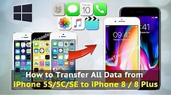 How to Transfer All Data from iPhone 5S/5C/SE to iPhone 8 / 8 Plus