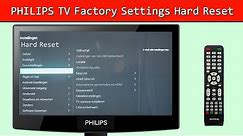 How To Hard Reset Philips TV and LCD | How To Forced Factory Reset Philips TV's, LCD and Smart TV
