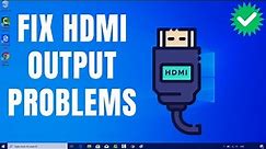 How to Fix HDMI Output Problems in Windows 10/11