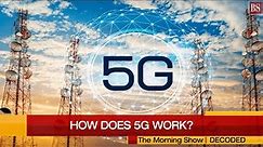 What is 5G and how does it work? - Decoded