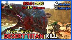 Ark Extinction - (SOLO) Killing the DESERT TITAN (Easiest Way) - S2E54