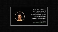 Why am I getting API Gateway 401 Unauthorized errors after creating a Lambda authorizer?