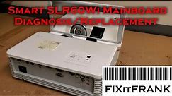 Smart SLR60Wi DLP Projector / Mainboard Diagnosis and Replacement