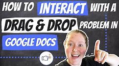 How to INTERACT with a DRAG & DROP in Google Docs