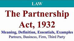 The Partnership Act 1932, Essentials of Partnership, Partners, Third Party, Partnership meaning, Law