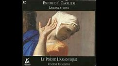 Emilio De' Cavalieri (c.1550–1602) - Lamentations [Le Poème Harmonique, Vincent Dumestre]