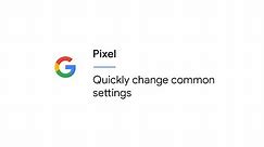 Quickly change common settings