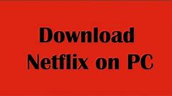 How To Download Netflix on PC | Install Netflix App on PC / Laptop