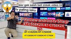 REVIEW ANDROID TV SHARP 4T-C55EK2X VS 4T-C60DK||4T-C50DK1X ||4T-C60DK1X ||4T-C70DK1X