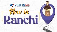 🚨 Introducing Vision IAS RANCHI Test Center!