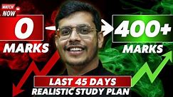 Last Chance To Crack NEET 2024 | Last 45 Days Most Realistic Study Plan | 400+ Marks Guaranteed