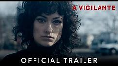 A VIGILANTE | Official HD International Trailer | Starring Olivia Wilde