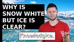 Why Is Snow White But Ice Is Clear?
