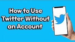 How To Use Twitter Without Account (EASY)