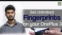 How to set unlimited fingerprints on your Oneplus 3