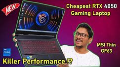 Cheapest RTX 4050 Gaming Laptop..? MSI Thin GF63 Review🔥
