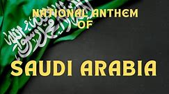 Kingdom of Saudi Arabia National Anthem (ٱلْوَطَنِي ٱلسُّعُوْدِي)