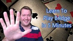 Learn To Play Bridge In 5 Minutes