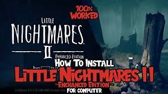 How to Install Little Nightmare II Games For Your PC - 100% Worked and FREE