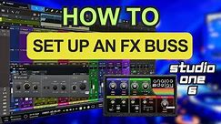 How to set up an FX BUSS and why it's useful with Studio One 6