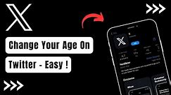 How To Change Age On Twitter - X App !