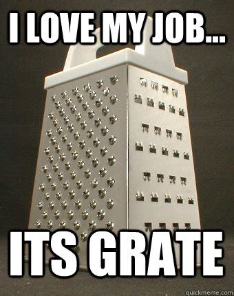love  job  grate funny cheesegrater quickmeme