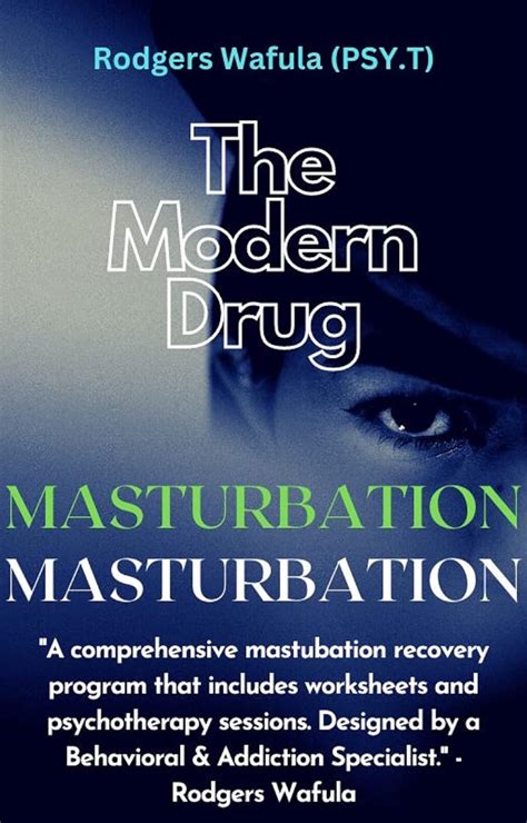 The New Drug Masturbation A Comprehensive Masturbation Recovery