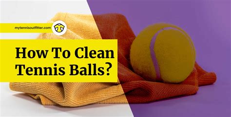 clean tennis balls    mytennisoutfitter