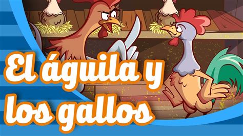 El Aguila Y Los Gallos Cuentos Y Fabulas Infantiles Youtube