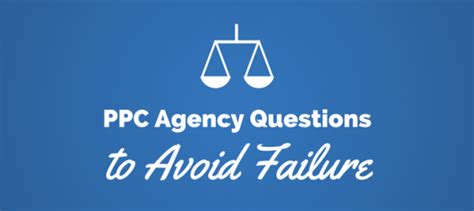 ppc agency questions      avoid failure  sales