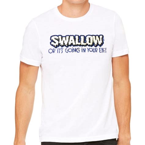Men S Swallow T Shirt Funny Explicit Rude
