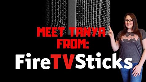 streams presents tanya firetv sticks youtube