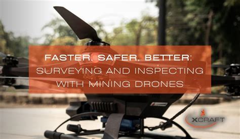 faster safer  surveying  inspecting  mining drones xcraft