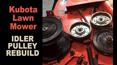 kubota mower deck belt replacement  idler pulley rebuild  lawn tractor youtube