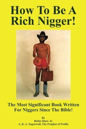 How To Be A Rich Nigger The Most Significant Book Written For Niggers