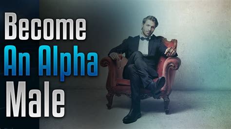 How To Become An Alpha Male Empowering Affirmations