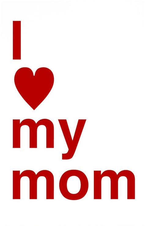 i love my mom mothersday happy mother day quotes my mom quotes mom