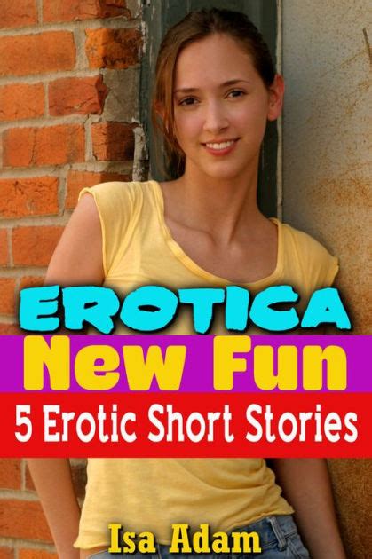 Erotica New Fun 5 Erotic Short Stories By Isa Adam Nook Book Ebook