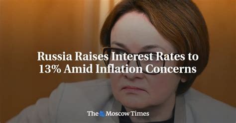Russia Raises Interest Rates To 13 Amid Inflation Concerns R