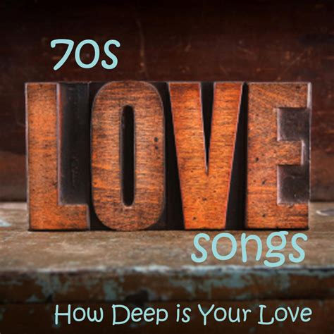 70s love songs how deep is your love best love songs vocal love