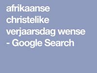afrikaans verjaarsdag boodskap ideas afrikaans google search search